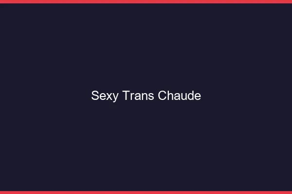 Sexy trans chaude