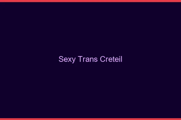 Sexy trans créteil