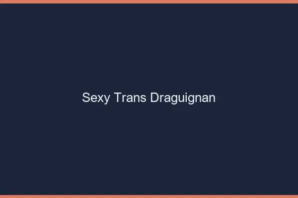 Sexy trans draguignan