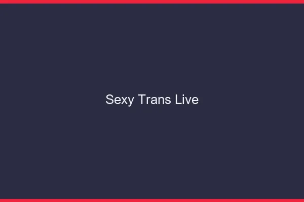 Sexy trans live