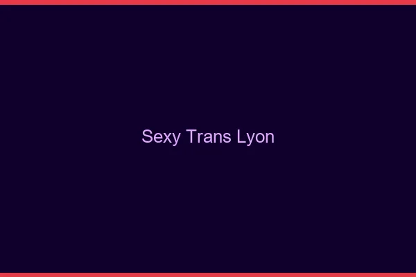 Sexy trans Lyon