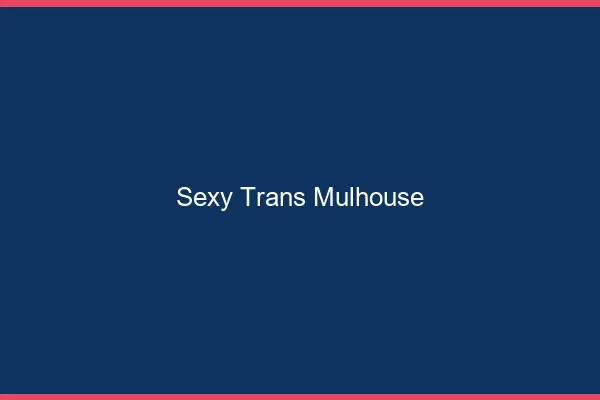 Sexy trans Mulhouse