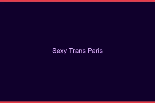 Sexy trans Paris