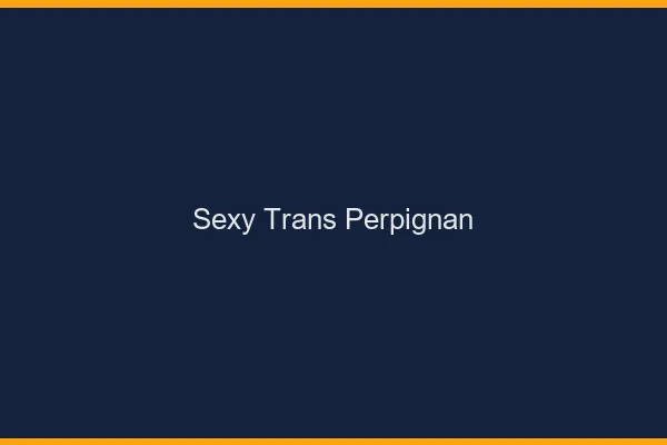 Sexy trans Perpignan