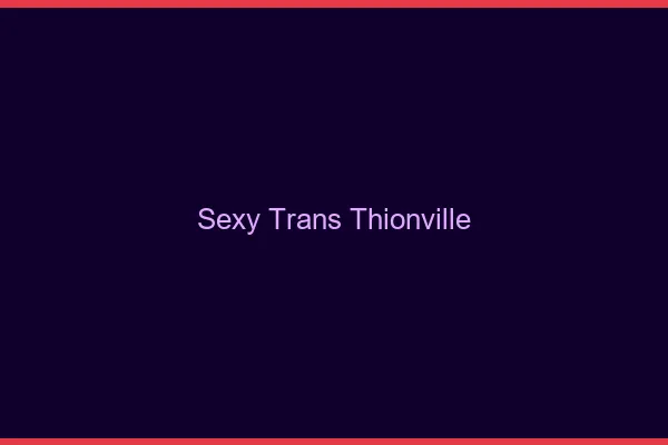 Sexy trans thionville