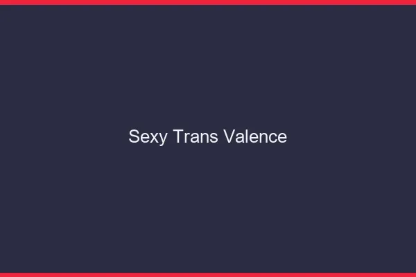 Sexy trans Valence