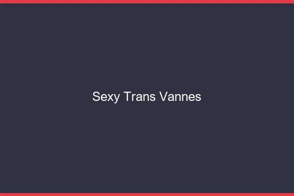 Sexy trans vannes