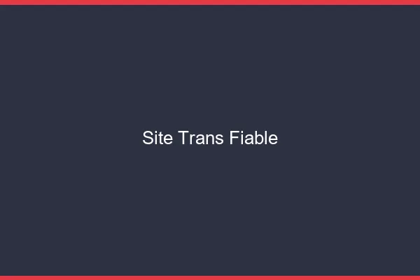 Site trans fiable