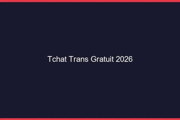 Tchat trans gratuit 2026