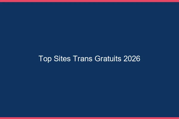 Top sites trans gratuits 2026