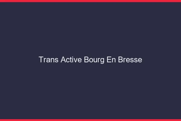 Trans active bourg-en-bresse