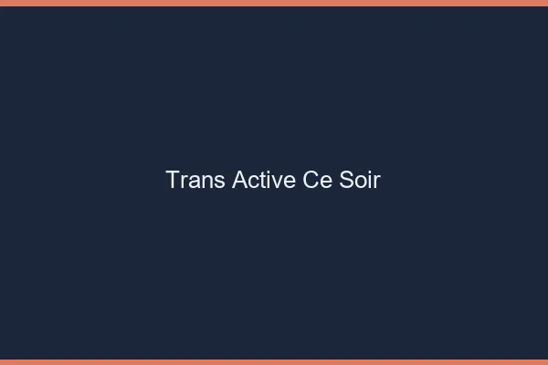 Trans active ce soir