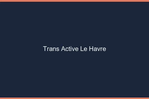 Trans active le havre