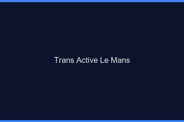 Trans active le mans