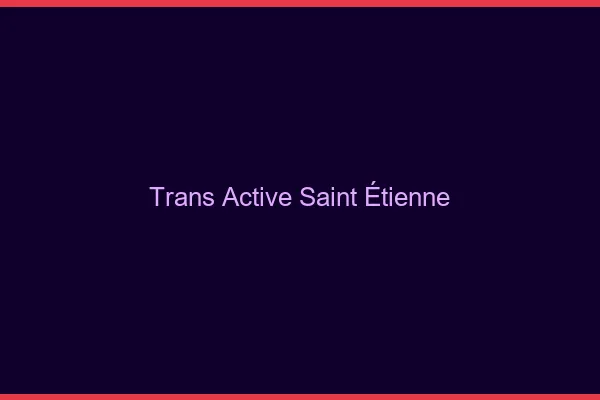 Trans active Saint-Étienne
