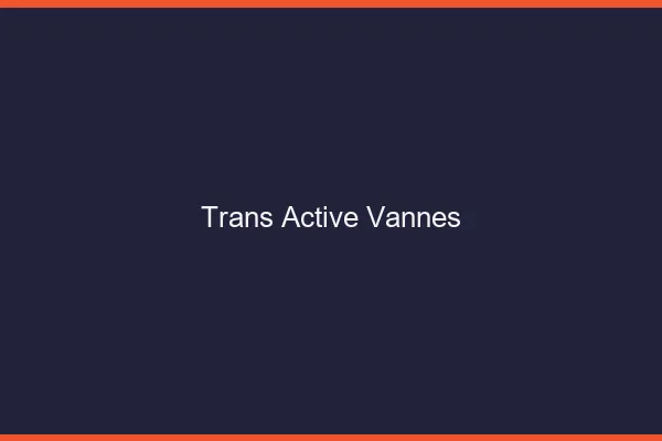 Trans active vannes