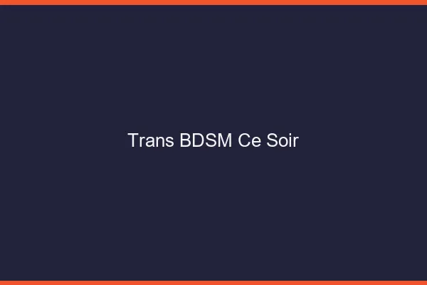 Trans BDSM ce soir