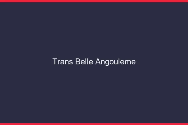 Trans belle angoulême