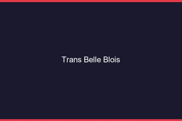 Trans belle blois