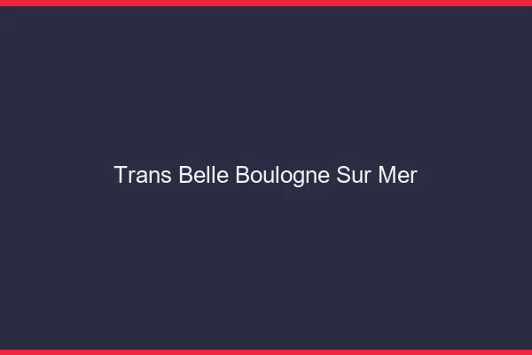 Trans belle boulogne-sur-mer