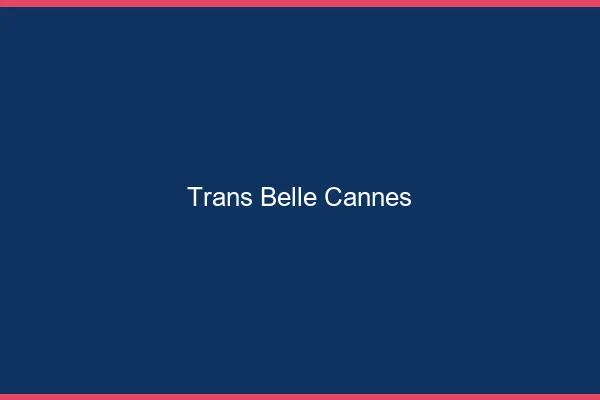 Trans belle cannes