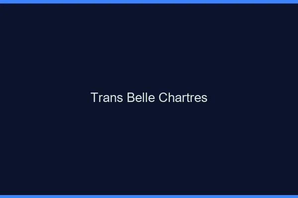 Trans belle chartres