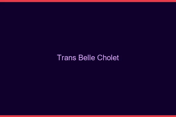 Trans belle cholet