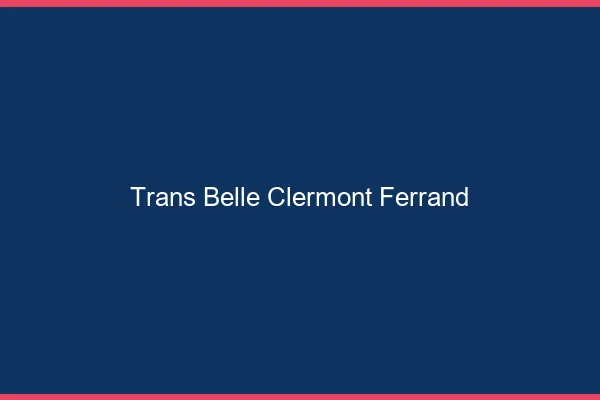 Trans belle Clermont-Ferrand