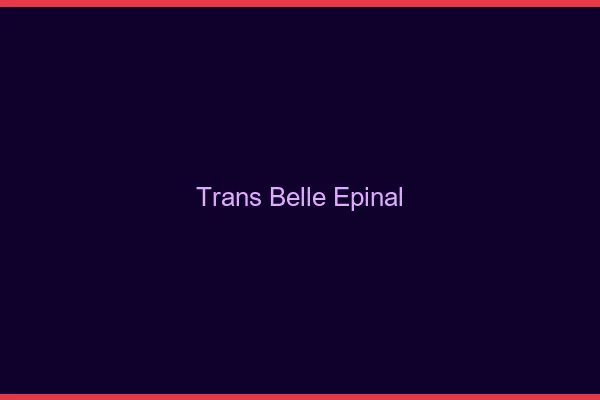 Trans belle épinal