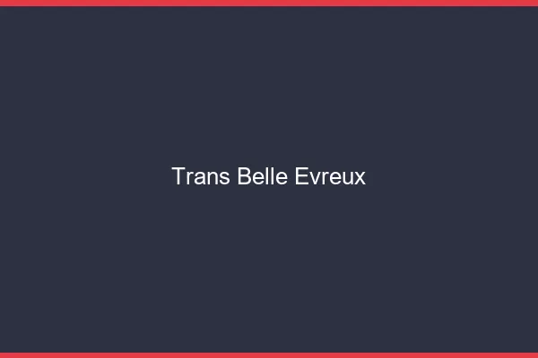 Trans belle évreux
