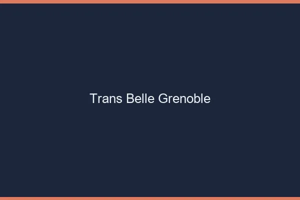 Trans belle Grenoble