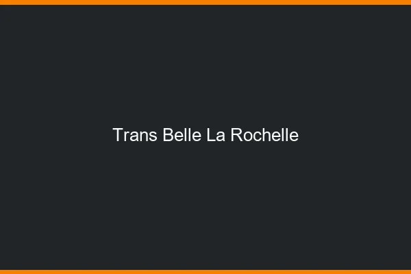 Trans belle la rochelle