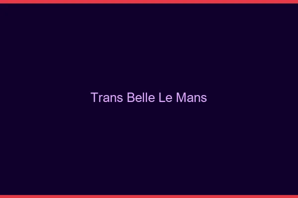 Trans belle le mans