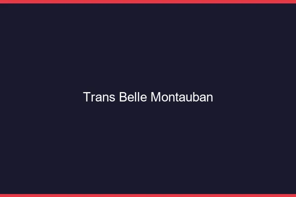 Trans belle montauban