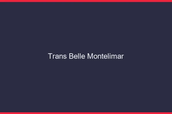 Trans belle montélimar