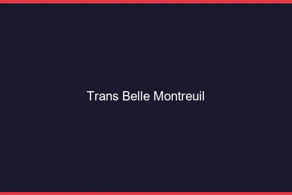 Trans belle montreuil