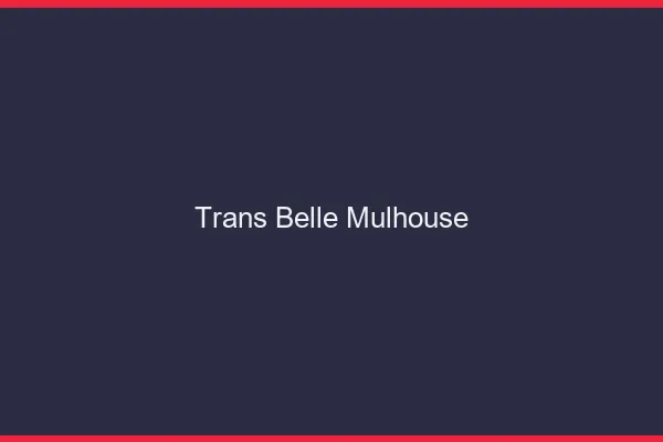 Trans belle Mulhouse