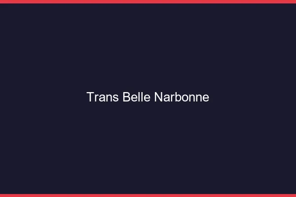 Trans belle narbonne