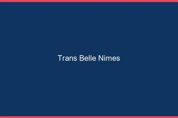 Trans belle Nîmes