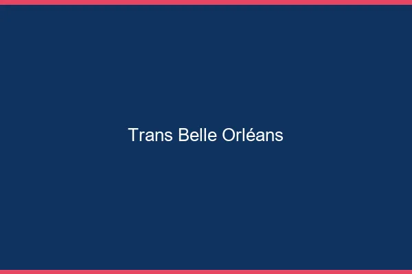 Trans belle Orléans