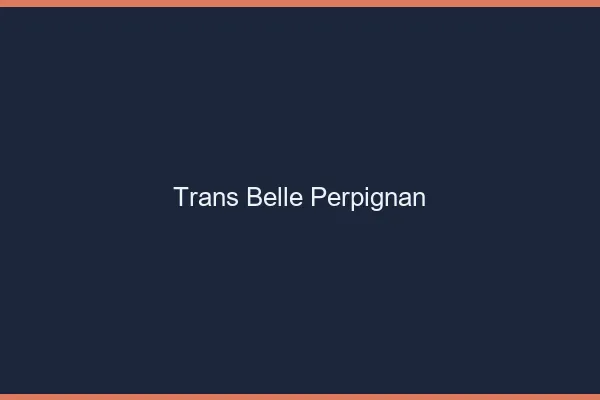 Trans belle Perpignan