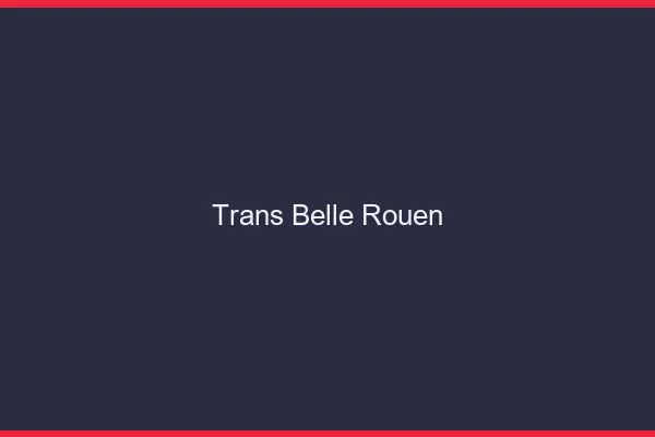 Trans belle Rouen