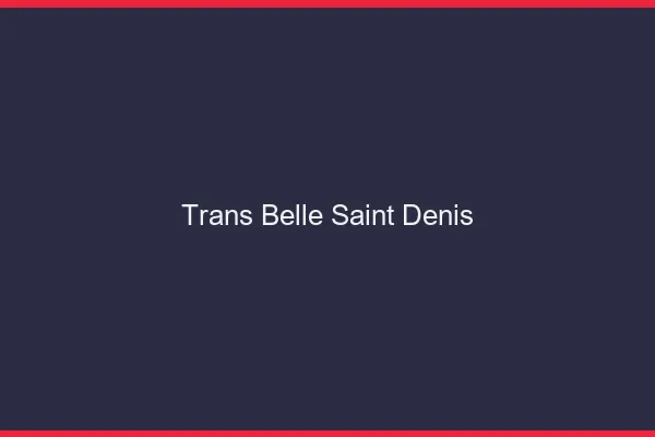 Trans belle saint-denis