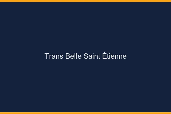 Trans belle Saint-Étienne