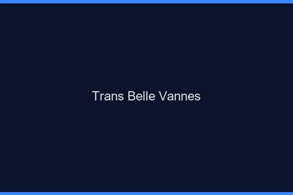 Trans belle vannes