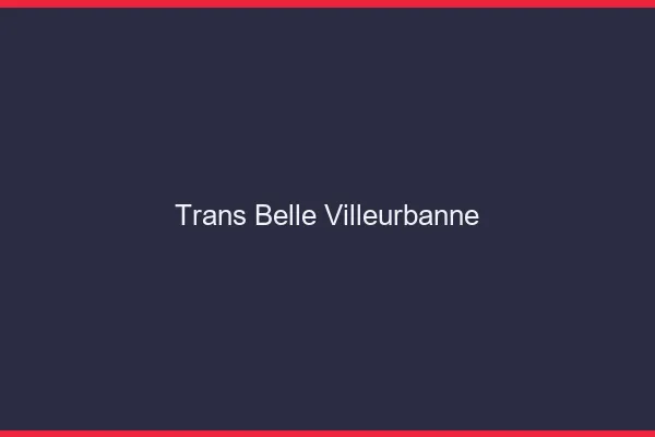 Trans belle villeurbanne