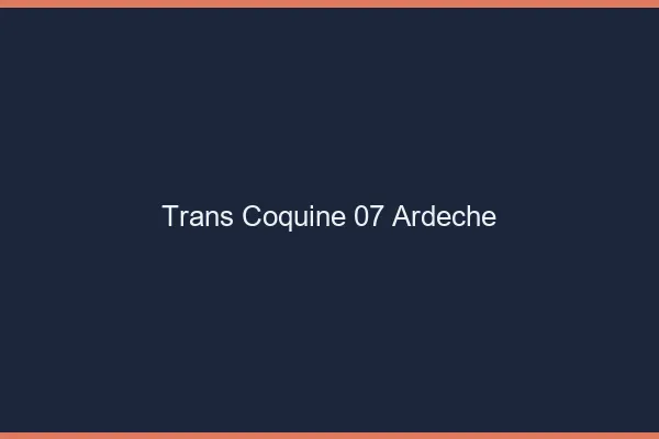 Trans coquine 07 ardèche