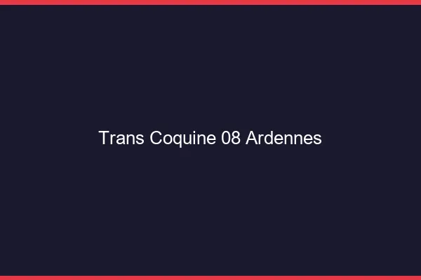 Trans coquine 08 ardennes