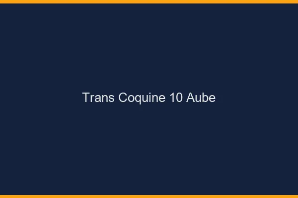 Trans coquine 10 aube