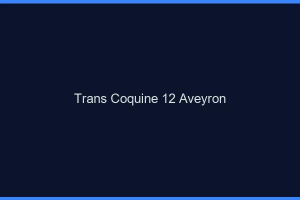 Trans coquine 12 aveyron